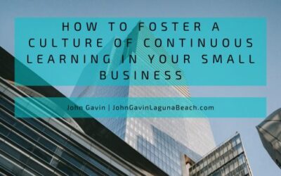 How to Foster a Culture of Continuous Learning in Your Small Business