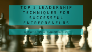Top 5 Leadership Techniques For Successful Entrepreneurs