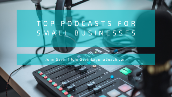 Top Podcasts For Small Businesses John Gavin Laguna Beach